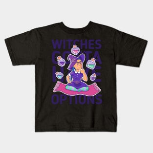 Witches gotta have options dark Kids T-Shirt